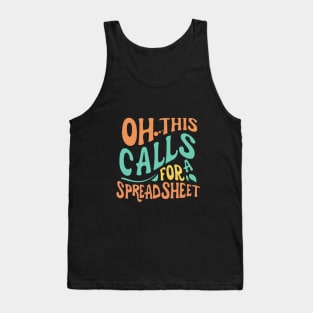 Oh This Calls For A Spreadsheet typography design Tank Top